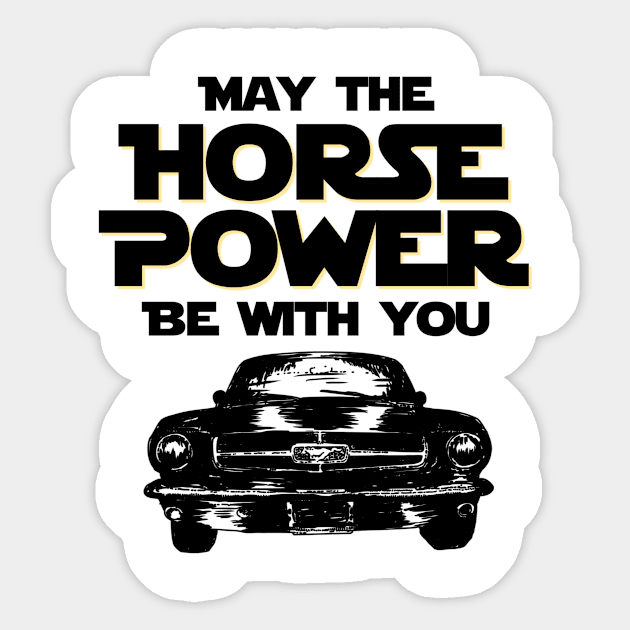 May the horsepower be with you Sticker by Sloop